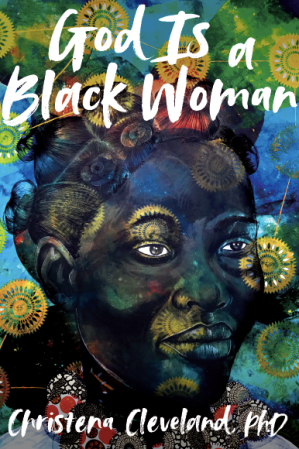 God Is a Black Woman by Christena Cleveland PhD